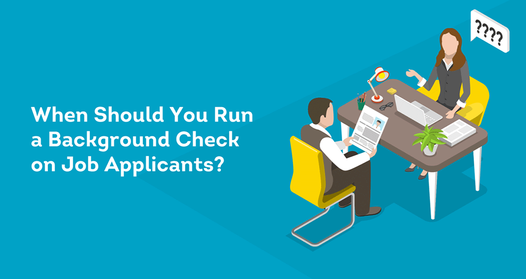 when should you run a background check on employees