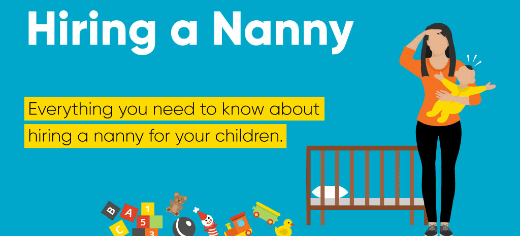 Hiring a Nanny: Everything you need to know about hiring a nanny for your children