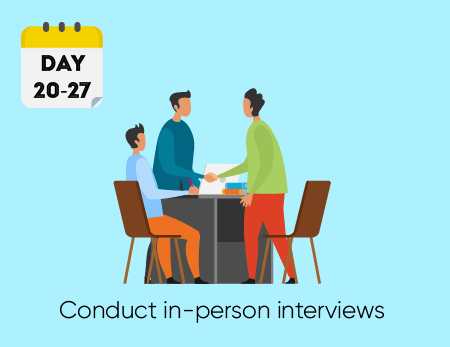 Day 20 - 27 - Conduct in-person interviews