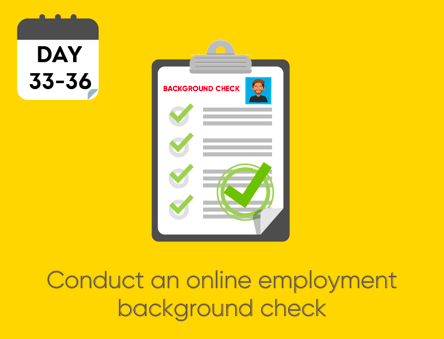 Day 33 - 36 Conduct an employment background check 